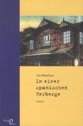Ana Blandiana, Katharin Kilzer, Katharina Kilzer - Ana Blandiana: In einer spanischen Herberge Essays