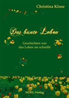 Christina Klose, Gabriele Benz - Das bunte Leben