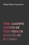 Philip Gilbert Hamerton - The Leading Lights of the French School of Etching