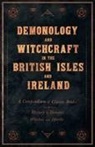 Various - Demonology and Witchcraft in the British Isles and Ireland;A Compendium of Classic Books on the History of Demons, Witches and Spirits