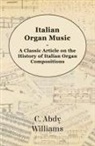 C. Abdy Williams - Italian Organ Music - A Classic Article on the History of Italian Organ Compositions