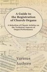 VARIOUS - A Guide to the Registration of Church Organs - A Selection of Classic Articles on the Technical Aspects of Organ Performance