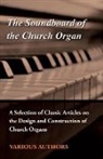 VARIOUS - The Soundboard of the Church Organ - A Selection of Classic Articles on the Design and Construction of Church Organs