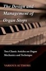 VARIOUS - The Design and Management of Organ Stops - Two Classic Articles on Organ Mechanics and Technique
