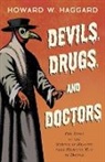 Howard W. Haggard - Devils, Drugs, and Doctors - The Story of the Science of Healing from Medicine-Man to Doctor