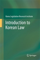 Korea Legislation Research Institute, Kore Legislation Research Institute, Korea Legislation Research Institute - Introduction to Korean Law
