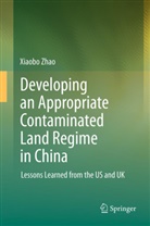Xiaobo Zhao - Developing an Appropriate Contaminated Land Regime in China