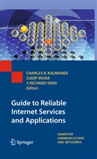 Yang (Richard) Yang, Charles R. Kalmanek, Sudi Misra, Sudip Misra, Yang (Richard) Yang, Yang R. Yang... - Guide to Reliable Internet Services and Applications