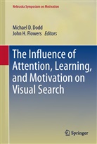 Michae D Dodd, Michael D Dodd, Michael D. Dodd, Flowers, Flowers, John Flowers... - The Influence of Attention, Learning, and Motivation on Visual Search