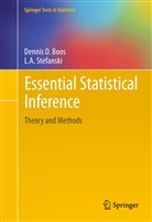 Dennis Boos, Dennis D Boos, Dennis D. Boos, L A Stefanski, L. A. Stefanski - Essential Statistical Inference