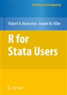 Joseph M Hilbe, Joseph M. Hilbe, Robert Muenchen, Robert A Muenchen, Robert A. Muenchen - R for Stata Users