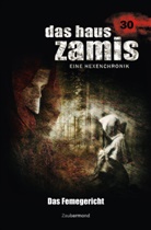 Catalina Corvo, Logan Dee, Mark Freier - Das Haus Zamis 30 - Das Femegericht