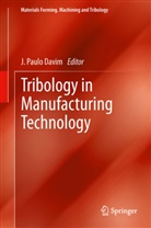 J. Paulo Davim, João P. Davim, João Paulo Davim, Paulo Davim, J Paulo Davim - Tribology in Manufacturing Technology