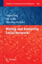 Tien-Hwa Ho, I-Hsien Ting, Hui-J Wu, Hui-Ju Wu - Mining and Analyzing Social Networks