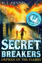 H L Dennis, H. L. Dennis, H.L. Dennis, H L Dennis - Secret Breakers: Orphan of the Flames