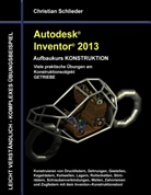Christian Schlieder - Autodesk Inventor 2013 - Aufbaukurs KONSTRUKTION