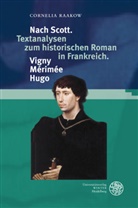 Cornelia Raakow - Nach Scott. Textanalysen zum historischen Roman in Frankreich. Vigny. Mérimée. Hugo