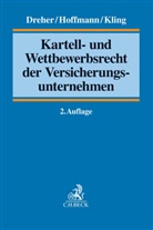 Meinra Dreher, Meinrad Dreher, Meinrad (Dr. Dreher, Meinrad (Dr.) Dreher, Jen Hoffmann, Jens Hoffmann... - Kartell- und Wettbewerbsrecht der Versicherungsunternehmen