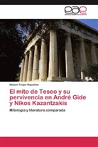 Nelson Trejos Riquelme - El mito de Teseo y su pervivencia en André Gide y Nikos Kazantzakis