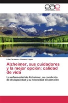 Lilia Carmenza Romero Lopez - Alzheimer, sus cuidadores y la mejor opción: calidad de vida
