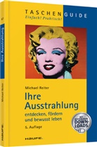 Michael Reiter, Michael A. Reiter - Ihre Ausstrahlung entdecken, fördern und bewusst leben