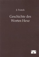 J Franck, J. Franck - Geschichte des Wortes Hexe