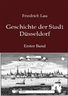 Friedrich Lau - Geschichte der Stadt Düsseldorf. Bd.1