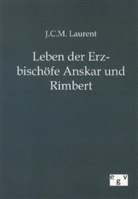J C M Laurent, J. C. M. Laurent - Leben der Erzbischöfe Anskar und Rimbert