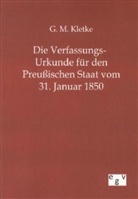 G M Kletke, G. M. Kletke - Die Verfassungs-Urkunde für den Preußischen Staat vom 31. Januar 1850
