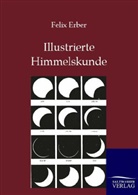 Felix Erber - Illustrierte Himmelskunde