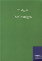 W Migula, W. Migula - Die Grünalgen