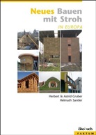 Grube, Astri Gruber, Astrid Gruber, Herber Gruber, Herbert Gruber, Santler... - Neues Bauen mit Stroh in Europa