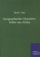 Berth Volz, Berth. Volz - Geographische Charakterbilder aus Afrika