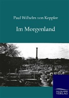 Paul W. von Keppler, Paul Wilhelm Von Keppler, Paul Wilhelm von Keppler - Im Morgenland