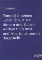 J. Overbeck - Pompeji in seinen Gebäuden, Altertümern und Kunstwerken für Kunst- und Altertumsfreunde dargestellt