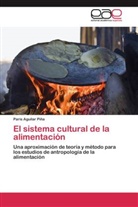 Paris Aguilar Piña - El sistema cultural de la alimentación