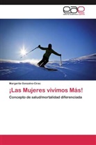 Margarita Gonzalvo-Cirac - ¡Las Mujeres vivimos Más!