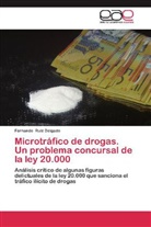 Fernando Ruiz Delgado - Microtráfico de drogas. Un problema concursal de la ley 20.000
