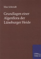 Max Schmidt - Grundlagen einer Algenflora der Lüneburger Heide