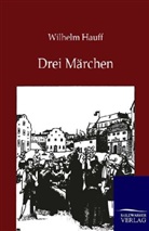 Wilhelm Hauff - Drei Märchen