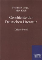 Max Koch, Friedric Vogt, Friedrich Vogt - Geschichte der Deutschen Literatur. Bd.3