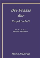 Hans Röhrig - Die Praxis der Projektarbeit