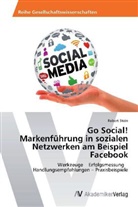 Robert Stein - Go Social! Markenführung in sozialen Netzwerken am Beispiel Facebook