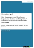 Markus Wawrzynek - Eine der ruhigsten und dem Gesetze folgsamsten Städte[.] des Königreichs? Sicherheitsinstitutionen in Fürth im 19. Jahrhundert