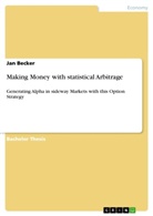 Jan Becker - Making Money with statistical Arbitrage