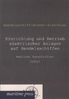 Handelsschiff-Normen-Ausschuss (Hg. ), Handelsschiff-Normen-Ausschus (Hg ), Handelsschiff-Normen-Ausschuss (Hg ), Handelsschiff-Normen-Ausschuss (Hg., Handelsschiff-Normen-Ausschuss (Hg. ) - Einrichtung und Betrieb elektrischer Anlagen auf Handelsschiffen