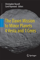 Raymond, Raymond, Carol Raymond, Christophe Russell, Christopher Russell - The Dawn Mission to Minor Planets 4 Vesta and 1 Ceres
