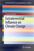 Saumitra Mukherjee - Extraterrestrial Influence on Climate Change