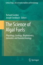 Richar Gordon, Richard Gordon, Seckbach, Seckbach, Joseph Seckbach - The Science of Algal Fuels