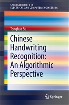 Tonghua Su, Tong-Hua Su - Chinese Handwriting Recognition: An Algorithmic Perspective